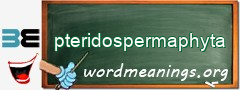 WordMeaning blackboard for pteridospermaphyta